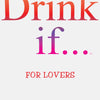 Kheper Games Drink If For Lovers Adult Drinking Game
